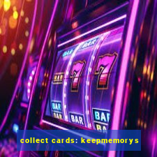 collect cards: keepmemorys